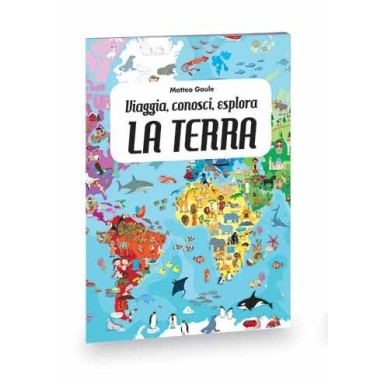 Viaggia, conosci, esplora. La Terra