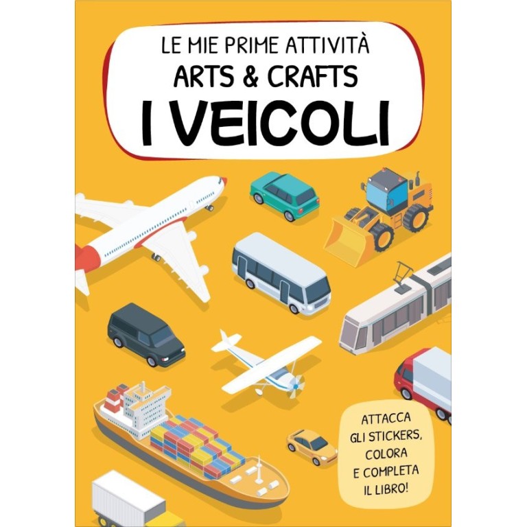 Le mie prime attività arts & crafts. I veicoli