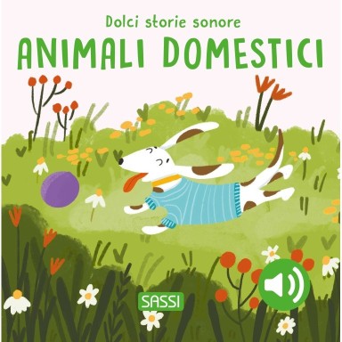 Dolci storie sonore. Gli animali domestici