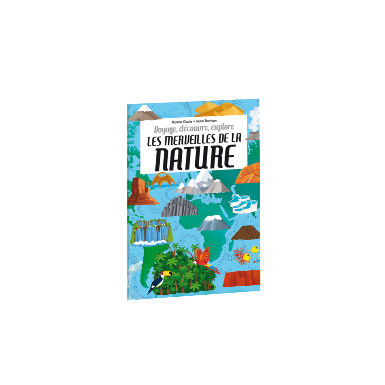 Voyage, découvre, explore. Les merveilles de la nature