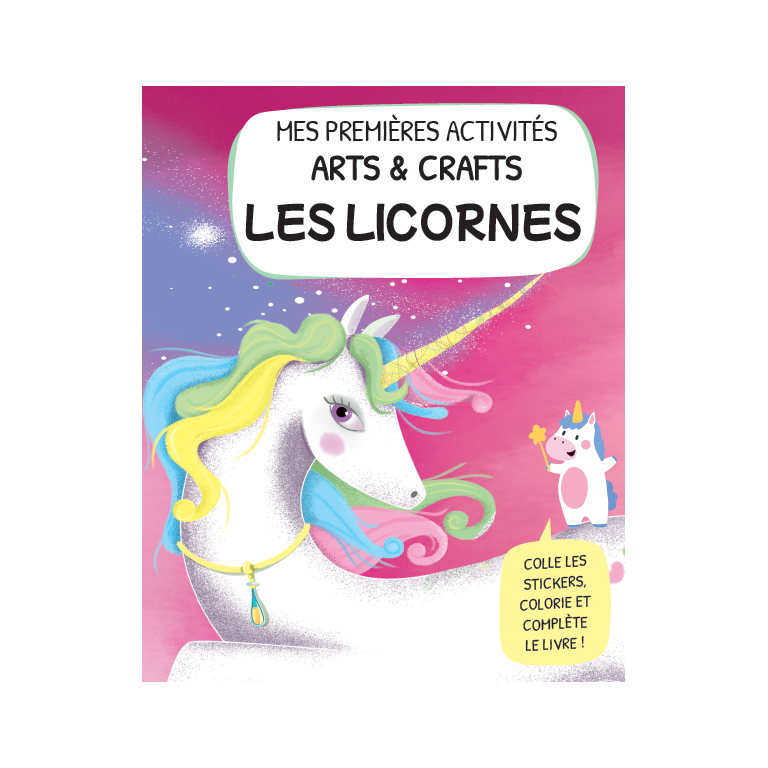 Mes premières activités arts & crafts. Les licornes