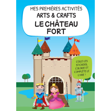 Mes premières activités arts & crafts. Le château des chevaliers