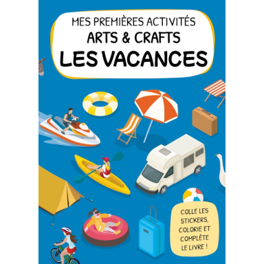 Mes premières activités arts & crafts. Les vacances