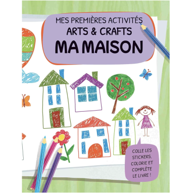 Mes premières activités arts & crafts. Ma maison