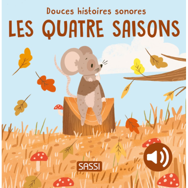 Douces histoires sonores. Les quatre saisons