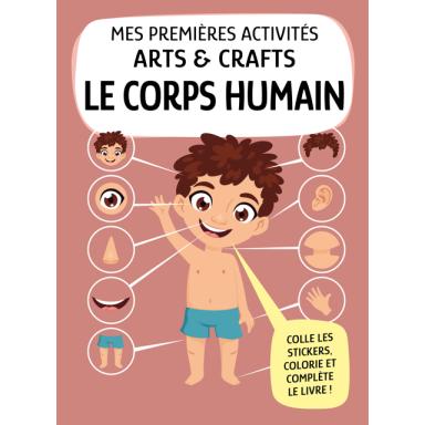 Mes premières activités arts & crafts. Le corps humain