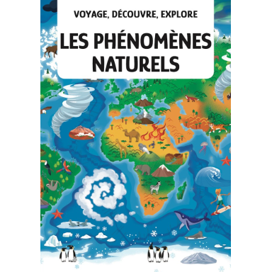 Voyage, découvre, explore. Les phénomènes naturels
