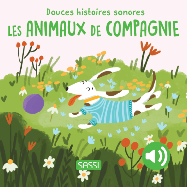 Douces histoires sonores. Les animaux de compagnie