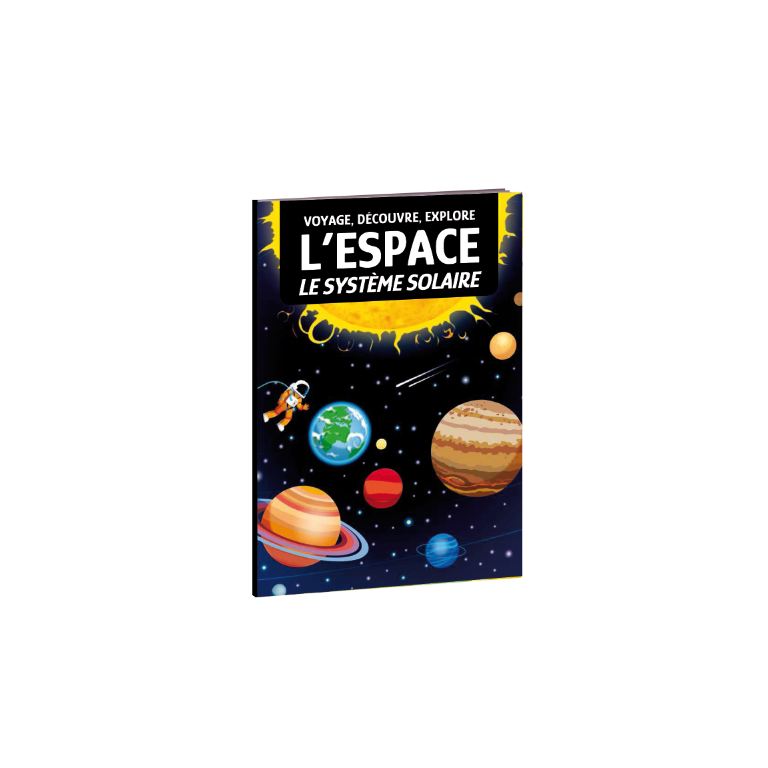 Voyage, découvre, explore. L'Espace. Le système solaire