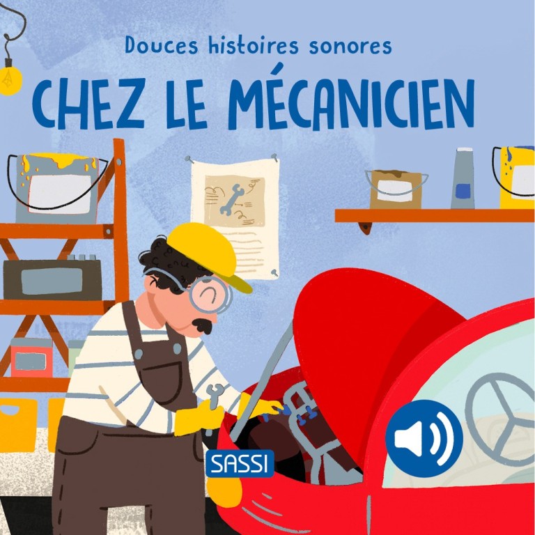 Douces histoires sonores. Chez le mécanicien